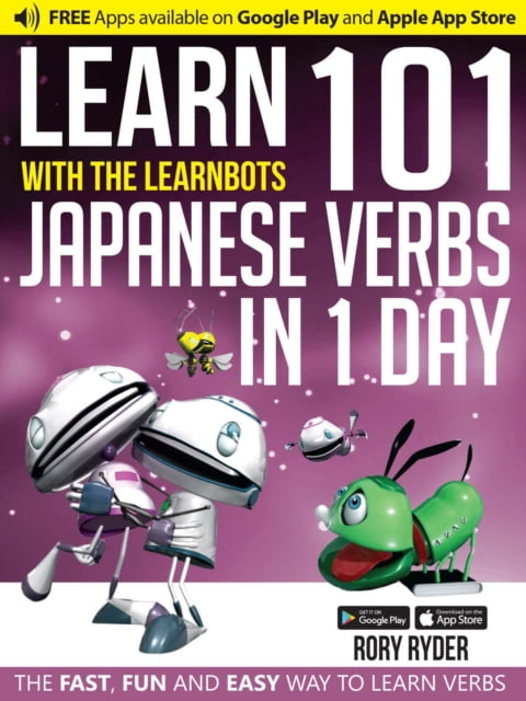 Learn 101 Japanese Verbs in 1 Day with the LearnBots®